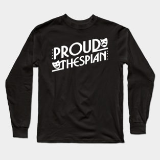 Proud Thespian Long Sleeve T-Shirt